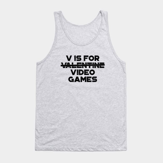 Funny Valentine V Is For Video Games Tank Top by truffela